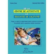 De la centre de activitate la educatie de calitate