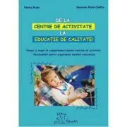 De la centre de activitate la educatie de calitate de Smaranda Maria Cioflica