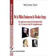 De la Mihai Eminescu la Nicolae Iorga. In apararea memoriei domnitorului Al. I. Cuza si a lui M. Kogalniceanu