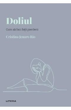 Descopera Psihologia. Doliul. Cum sa faci fata pierderii