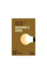 Descoperă-ţi geniul de Michael J. Gelb