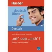 Deutsch üben, "mir" oder "mich"?