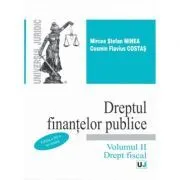 Dreptul finantelor publice. Volumul II. Drept fiscal. Editia a 3-a de Cosmin Flavius Costas