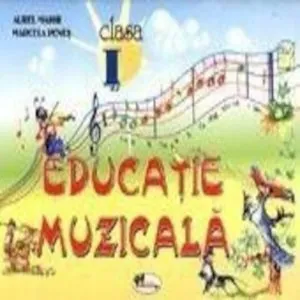 Educatie muzicala. Caietul elevului, clasa I