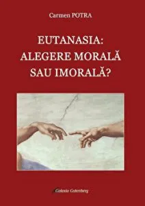 Eutanasia: alegere morala sau imorala? de Carmen Potra