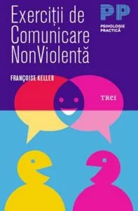 Exercitii de Comunicare NonViolenta de Fran\u00E7oise Keller