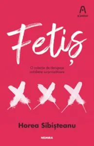 Fetis. O colectie de decupaje cotidiene surprinzatoare de Horea Sibisteanu