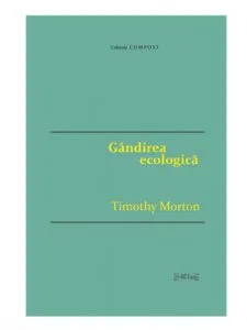 Gandirea ecologica de Timothy Morton