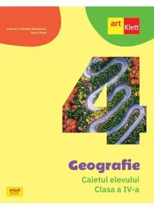 Geografie. Caietul elevului. Clasa a IV-a