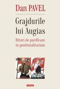 Grajdurile lui Augias. Rituri de purificare in posttotalitarism de Dan Pavel
