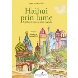 Haihui prin lume. Volumul II de Anca Semacovschi