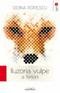 Iluzoria vulpe a fericirii de Doina Popescu