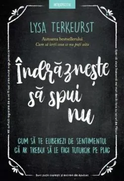 Îndrăznește să spui nu de Lysa TerKeurst