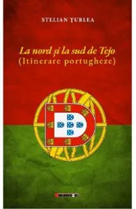 La nord si la sud de Tejo. Itinerare portugheze de Stelian Turlea
