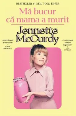 Mă bucur că mama a murit de Jennette McCurdy