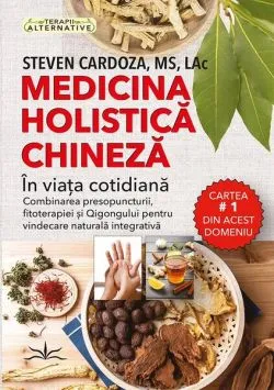 Medicina holistică chineză în viața cotidiană de Steven Cardoza