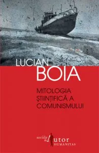 Mitologia stiintifica a comunismului de Lucian Boia