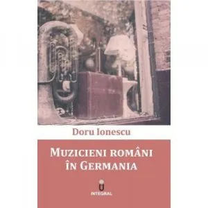 Muzicieni romani in Germania de Doru Ionescu