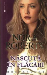 Nascuta in flacari de Nora Roberts