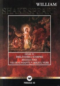 Opere Vol. IV. Imblanzirea scorpiei. Regele Ioan. Vis de-o noapte-n miezul verii