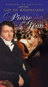 Pierre si Jean, Guy de Maupassant de Guy de Maupassant