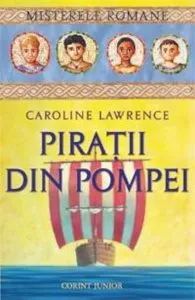 Piratii din Pompei - vol. 3 Misterele romane de Caroline Lawrence