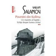 Povestiri din Kolima (II). Un maestru al lopetii. Schite despre lumea crimei (editie de buzunar) de Varlam Salamov