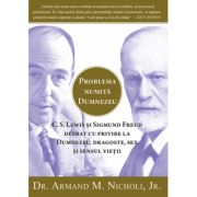 Problema numita Dumnezeu. C. S. Lewis si Sigmund Freud dezbat cu privire la Dumnezeu, dragoste, sex si sensul vietii