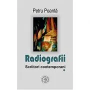 Radiografii. Scriitori contemporani de Petru Poanta