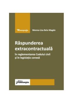 Răspunderea extracontractuală în reglementarea Codului civil și în legislația conexă