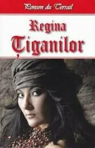 Regina Tiganilor de Ponson du Terrail