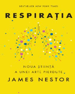 Respiratia. O noua stiinta a unei arte pierdute