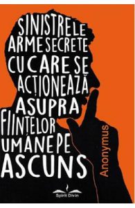 Sinistrele arme secrete cu care se actioneaza asupra fiintelor umane pe ascuns