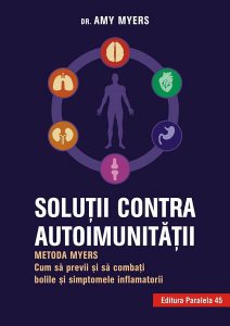 Soluţii contra autoimunităţii – Metoda Myers. Cum să previi şi să combaţi toate bolile şi simptomele inflamatorii