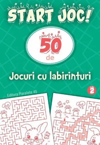 START JOC! 50 de jocuri cu labirinturi. Volumul 2