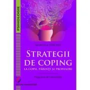 Strategii de coping la copii, parinti si profesori. Programe de interventie de Marcela Pop