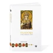Teodora. Actrita, imparateasa, sfanta de David Potter