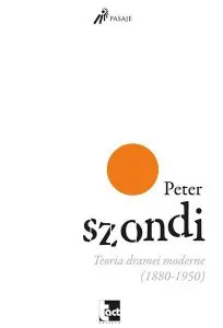 Teoria dramei moderne (1880-1950) de Peter Szondi