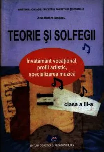 Teorii si solfegii. Manual clasa a III-a de Ana Motora Ionescu