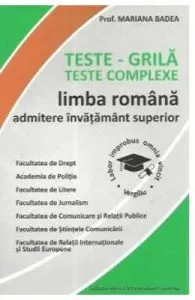 Teste grila. Teste complexe. Limba romana. Admitere invatamant superior de Mariana Badea