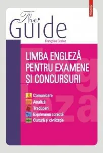 The Guide. Limba engleza pentru examene si concursuri de Francoise Grellet
