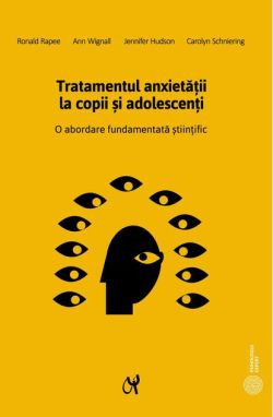 Tratamentul anxietăţii la copii şi adolescenţi. O abordare fundamentată științific