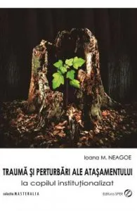 Trauma si perturbari ale atasamentului de Ioana M. Neagoe