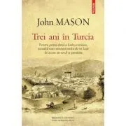 Trei ani in Turcia. Jurnalul unei misiuni medicale la evrei de John Mason