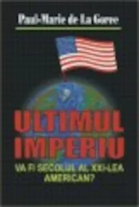 Ultimul Imperiu de Paul Marie de La Goree