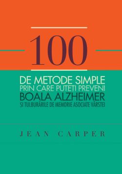 100 de metode simple prin care puteti preveni boala Alzheimer