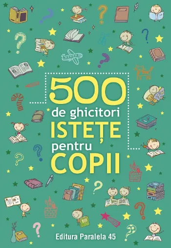 500 de ghicitori istețe pentru copii