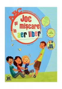 ABC Joc și mișcare în aer liber. Activități pentru copiii de 6-12 ani de Brigitte Bellac