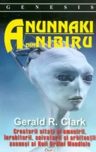 Anunnaki din Nibiru de Gerard R. Clark
