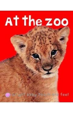 At the Zoo: Bright Baby Touch and Feel